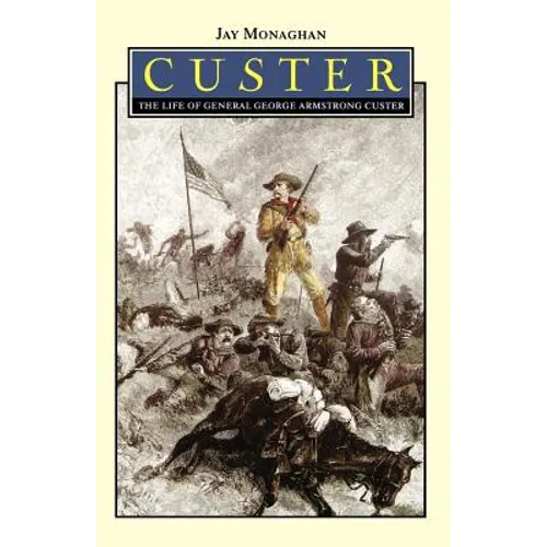 Custer: The Life of General George Armstrong Custer - Paperback