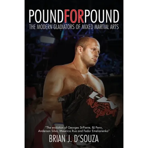 Pound for Pound: The Modern Gladiators of Mixed Martial Arts - Paperback