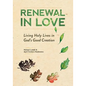Renewal in Love: Living Holy Lives in God's Good Creation - Paperback