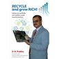 Recycle and Grow Rich!: How to set up a profitable and scalable e-waste recycling business - Paperback