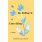 The In-Between is Everything - Hardcover