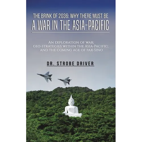 The Brink of 2036: Why There Must Be a War in the Asia-Pacific - Hardcover