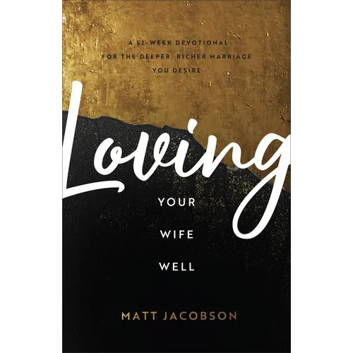 Loving Your Wife Well - Hardcover