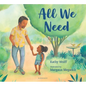 All We Need: A Story of Kindness and Gratitude - Hardcover