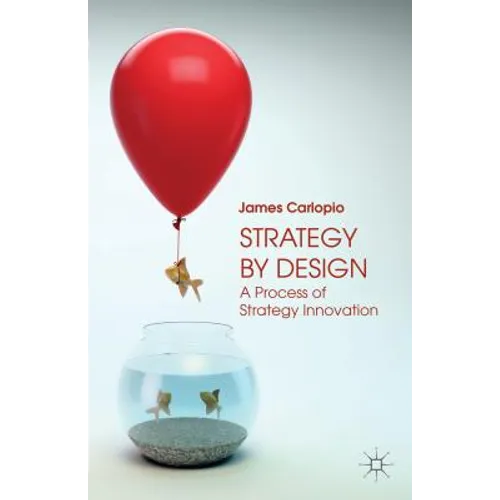 Strategy by Design: A Process of Strategy Innovation - Paperback