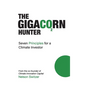 The Gigacorn Hunter: Seven Principles for a Climate Investor - The #1 International Best Seller - Hardcover