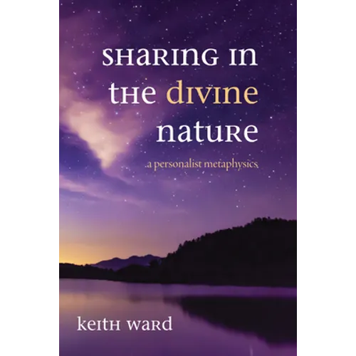 Sharing in the Divine Nature: A Personalist Metaphysics - Paperback