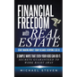 Financial Freedom With Real Estate: Start Making Money Today Because Everyone Else Is: 3 Simple Ways That Even Your Kids Can Do It: Secrets Guaranteed - Paperback