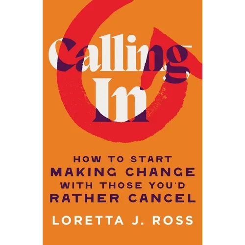 Calling in: How to Start Making Change with Those You'd Rather Cancel - Hardcover