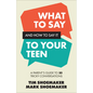 What to Say and How to Say It to Your Teen: A Parent's Guide to 30 Tricky Conversations - Hardcover