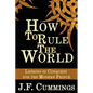 How to Rule the World: Lessons in Conquest for the Modern Prince - Paperback