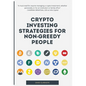 Crypto Investing Strategies for Non-Greedy People - Hardcover