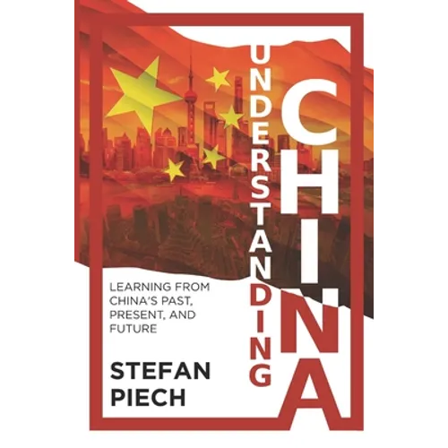 Understanding China: Learning from China's Past, Present, and Future - Paperback