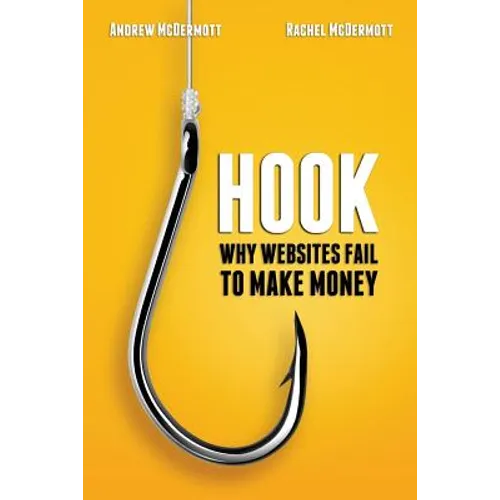 Hook: Why Websites Fail to Make Money - Paperback