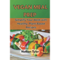 Vegan Meal Prep: Simplify Your Week with Healthy, Plant-Based Recipes - Paperback