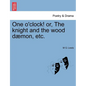 One O'Clock! Or, the Knight and the Wood Daemon, Etc. - Paperback