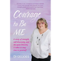 Courage to Be Me: A story of strength, self-discovery, and the quiet bravery it takes to stay true to yourself - Paperback
