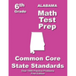 Alabama 6th Grade Math Test Prep: Common Core Learning Standards - Paperback