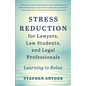 Stress Reduction for Lawyers, Law Students, and Legal Professionals: Learning to Relax - Paperback