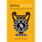 Seeing Theater: The Phenomenology of Classical Greek Drama - Hardcover