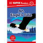 DK Super Readers Pre-Level an Eagle's Tale - Hardcover