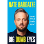 Big Dumb Eyes: Stories from a Simpler Mind - Hardcover