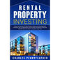 Rental Property Investing: Unlock the Secrets of Real Estate Investing and Management, Including Tips on Negotiation and Finding Investment Properties - Paperback