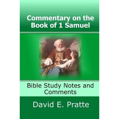 Commentary on the Book of 1 Samuel: Bible Study Notes and Comments - Paperback
