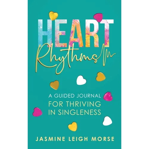 Heart Rhythms: A Guided Journal for Thriving in Singleness - Hardcover