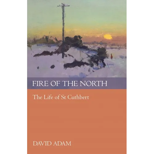 Fire of the North: The Life of St Cuthbert - Paperback