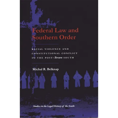 Federal Law and Southern Order: Racial Violence and Constitutional Conflict in the Post-Brown South - Paperback