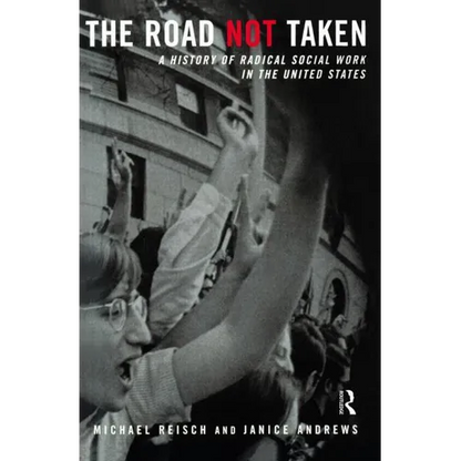 The Road Not Taken: A History of Radical Social Work in the United States - Paperback