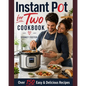 Instant Pot for Two Cookbook: Easy & Delicious Recipes (Slow Cooker for 2, Healthy Dishes) - Paperback