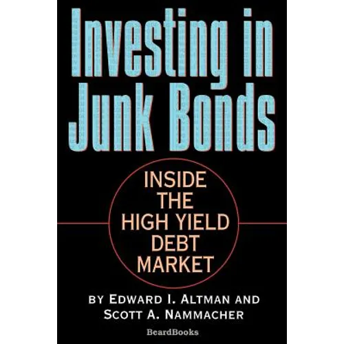 Investing in Junk Bonds: Inside the High Yield Debt Market - Paperback
