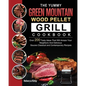 The Yummy Green Mountain Wood Pellet Grill Cookbook: Over 200 Tasty Ideas That Will Amaze Your Neighbors And Delicious Sauces Classical and Contempora - Paperback