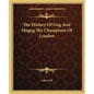 The History Of Gog And Magog The Champions Of London - Paperback