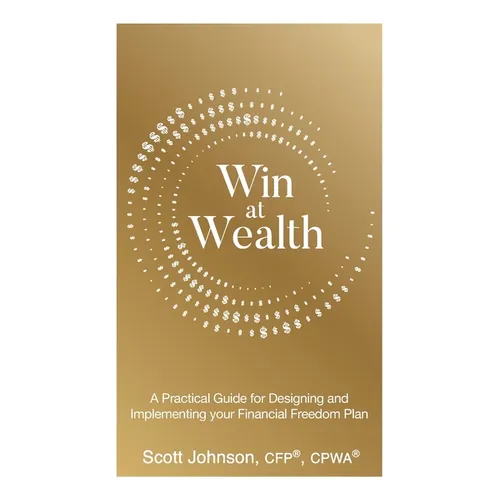 Win at Wealth: A Practical Guide for Designing and Implementing your Financial Freedom Plan - Paperback