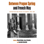 Between Prague Spring and French May: Opposition and Revolt in Europe, 1960-1980 - Paperback