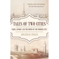 Tales of Two Cities: Paris, London and the birth of the modern city - Paperback
