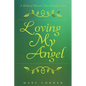 Loving My Angel: A Medical Miracle That Brought Love - Paperback