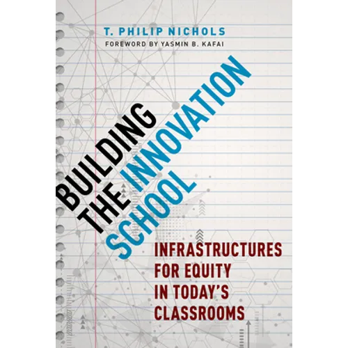 Building the Innovation School: Infrastructures for Equity in Today's Classrooms - Paperback