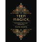 Teen Magick: Witchcraft for a New Generation - Hardcover
