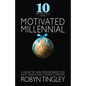 10 Essentials for the Motivated Millennial: A Guide to High Performance for New Grads and Career Starters - Paperback