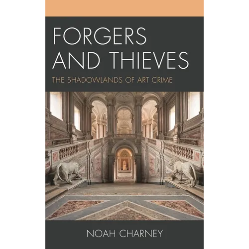 Forgers and Thieves: The Shadowlands of Art Crime - Hardcover