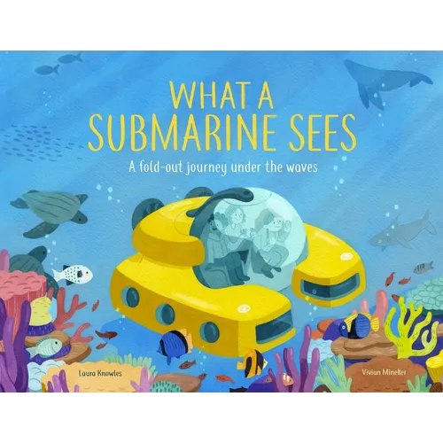 What a Submarine Sees: A Fold-Out Journey Under the Waves - Hardcover