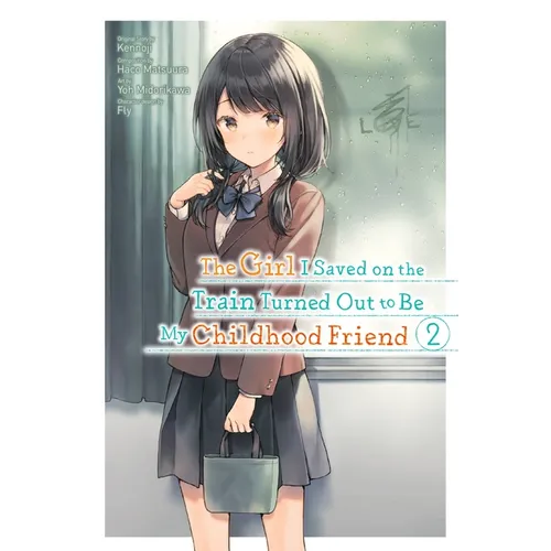 The Girl I Saved on the Train Turned Out to Be My Childhood Friend, Vol. 2 (Manga): Volume 2 - Paperback
