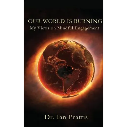 Our World Is Burning: My Views on Mindful Engagement - Hardcover