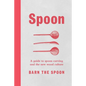 Spoon: A Guide to Spoon Carving and the New Wood Culture - Hardcover