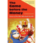 The Game Before the Money: Voices of the Men Who Built the NFL - Hardcover