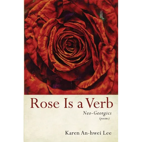 Rose Is a Verb: Neo-Georgics - Paperback